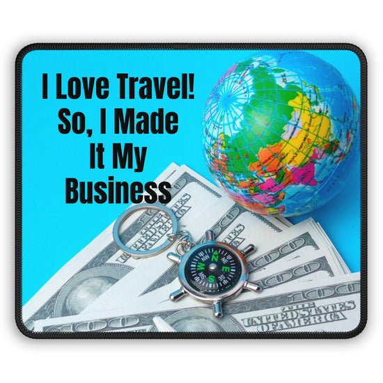 I Made Travel My Business Mouse Pad